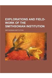 Explorations and Field-Work of the Smithsonian Institution