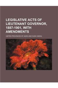 Legislative Acts of Lieutenant Governor, 1887-1901, with Amendments