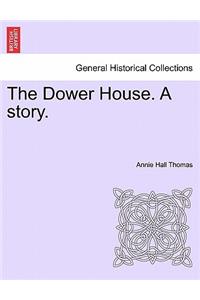 The Dower House. a Story. Volume II.