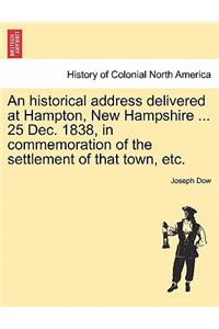 An Historical Address Delivered at Hampton, New Hampshire ... 25 Dec. 1838, in Commemoration of the Settlement of That Town, Etc.