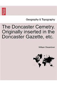 The Doncaster Cemetry. Originally Inserted in the Doncaster Gazette, Etc.