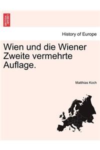 Wien Und Die Wiener Zweite Vermehrte Auflage.