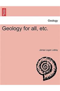 Geology for All, Etc.