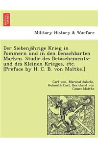 Siebenjährige Krieg in Pommern und in den benachbarten Marken. Studie des Detaschements- und des Kleinen Krieges, etc. [Preface by H. C. B. von Moltke.]