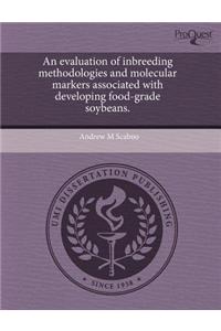 An Evaluation of Inbreeding Methodologies and Molecular Markers Associated with Developing Food-Grade Soybeans