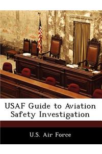 USAF Guide to Aviation Safety Investigation