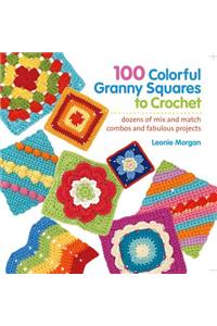 100 Colorful Granny Squares to Crochet