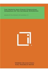 The Growth and Gonad-Stimulating Hormones of the Anterior Hypophysis