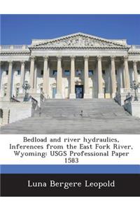 Bedload and River Hydraulics, Inferences from the East Fork River, Wyoming