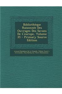 Bibliotheque Raisonnee Des Ouvrages Des Savans de L'Europe, Volume 35