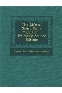 Life of Saint Mary Magdalen