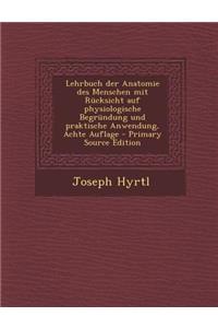 Lehrbuch Der Anatomie Des Menschen Mit Rucksicht Auf Physiologische Begrundung Und Praktische Anwendung, Achte Auflage