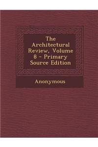 The Architectural Review, Volume 8 - Primary Source Edition