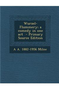 Wurzel-Flummery; A Comedy in One Act