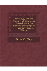 Ontology or the Theory of Being: An Introduction to General Metaphysics