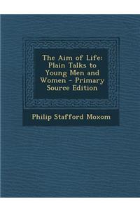 The Aim of Life: Plain Talks to Young Men and Women