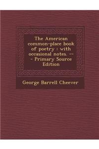 The American Common-Place Book of Poetry: With Occasional Notes. --