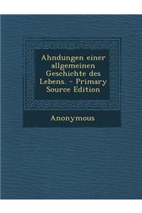 Ahndungen Einer Allgemeinen Geschichte Des Lebens.