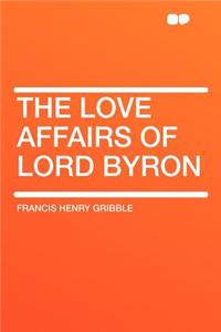 The Love Affairs of Lord Byron