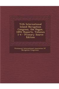 Vith International Inland Navigation Congress, the Hague, 1894: Reports, Volumes 1-4 - Primary Source Edition