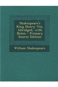 Shakespeare's King Henry VIII, Abridged, with Notes