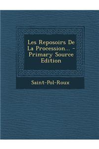 Les Reposoirs de La Procession... - Primary Source Edition