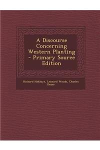 A Discourse Concerning Western Planting - Primary Source Edition