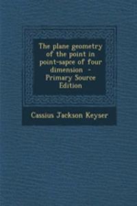 The Plane Geometry of the Point in Point-Sapce of Four Dimension