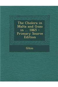 The Cholera in Malta and Gozo in ... 1865 - Primary Source Edition