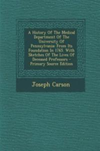 A History of the Medical Department of the University of Pennsylvania
