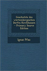 Geschichte Des Wurtembergischen Dorfes Kirchhausen