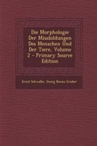 Die Morphologie Der Missbildungen Des Menschen Und Der Tiere, Volume 2