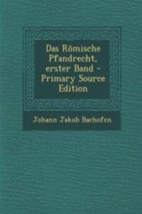 Das Romische Pfandrecht, Erster Band - Primary Source Edition
