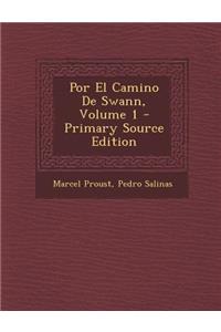 Por El Camino de Swann, Volume 1 - Primary Source Edition