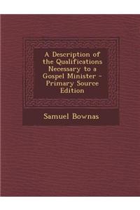 A Description of the Qualifications Necessary to a Gospel Minister