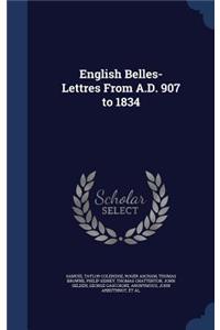 English Belles-Lettres From A.D. 907 to 1834