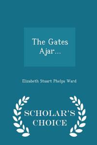 Gates Ajar... - Scholar's Choice Edition