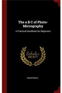 The A B C of Photo-Micrography