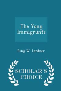Yong Immigrunts - Scholar's Choice Edition