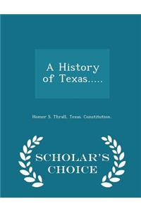 A History of Texas..... - Scholar's Choice Edition
