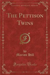 The Pettison Twins (Classic Reprint)