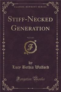 Stiff-Necked Generation, Vol. 3 of 3 (Classic Reprint)