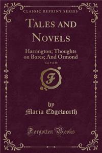 Tales and Novels, Vol. 9 of 10: Harrington; Thoughts on Bores; And Ormond (Classic Reprint)