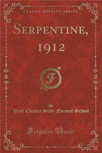 Serpentine, 1912 (Classic Reprint)