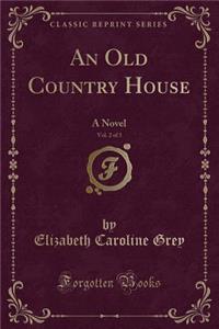 An Old Country House, Vol. 2 of 3