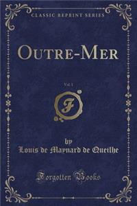 Outre-Mer, Vol. 1 (Classic Reprint)