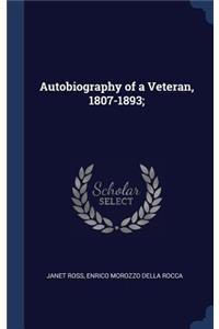 Autobiography of a Veteran, 1807-1893;