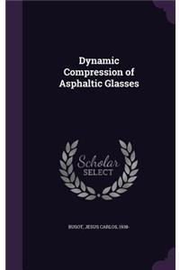 Dynamic Compression of Asphaltic Glasses