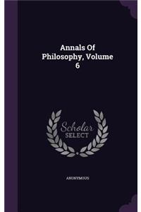 Annals Of Philosophy, Volume 6