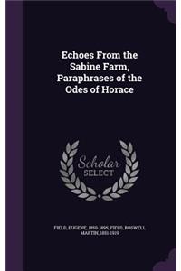 Echoes From the Sabine Farm, Paraphrases of the Odes of Horace